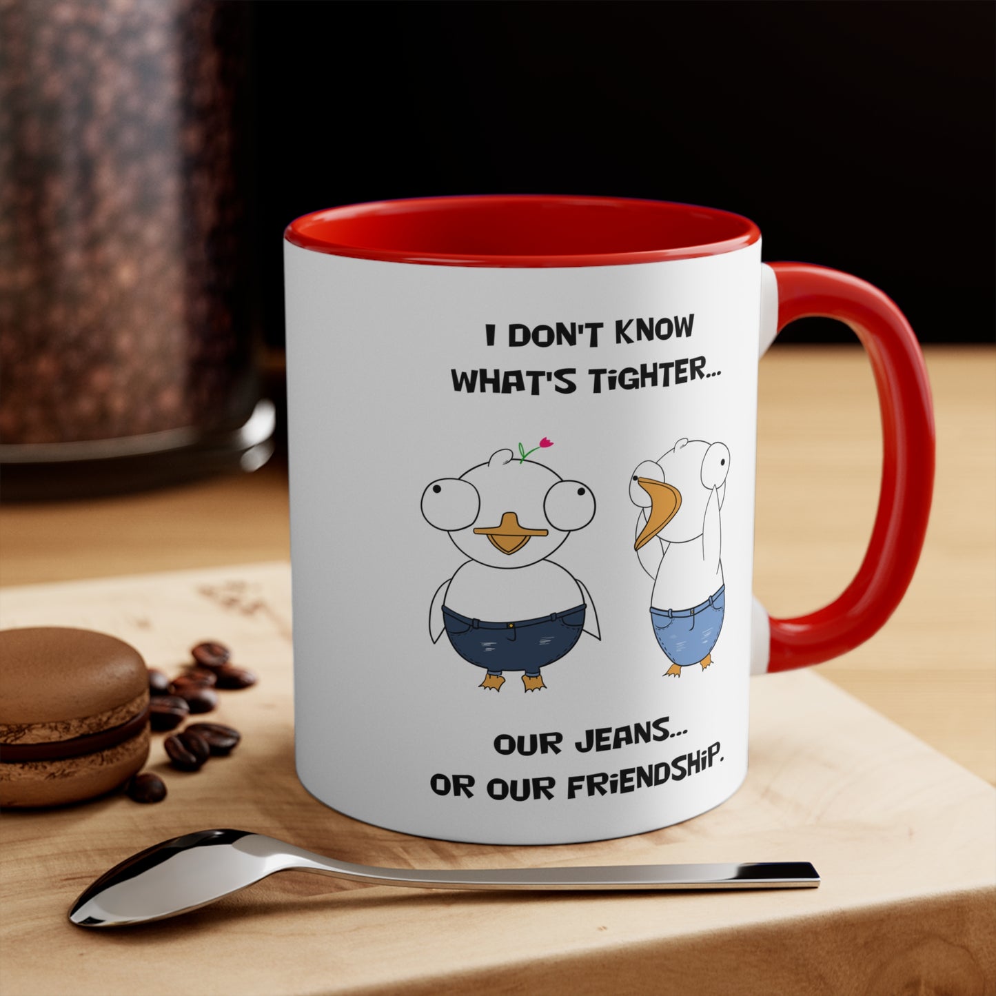 Tight Friendship and Tight Jeans | Cute and Funny Ceramic Coffee Cup | Customizable Dippy Duck Mug | 11oz/0.33 l