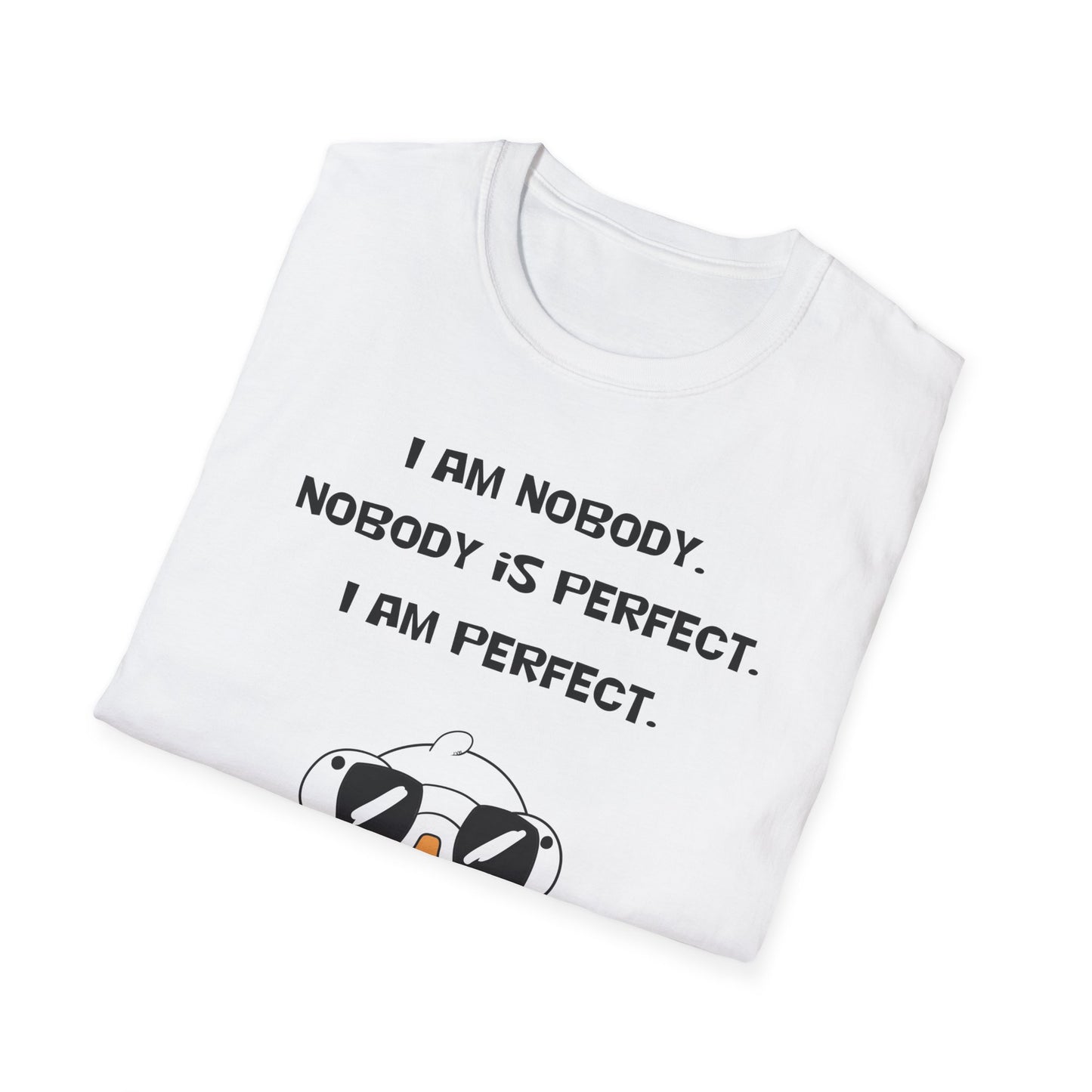 I am Nobody, Nobody is Perfect, I am Perfect | Dippy Duck T shirt | Cute and Funny Unisex T shirt