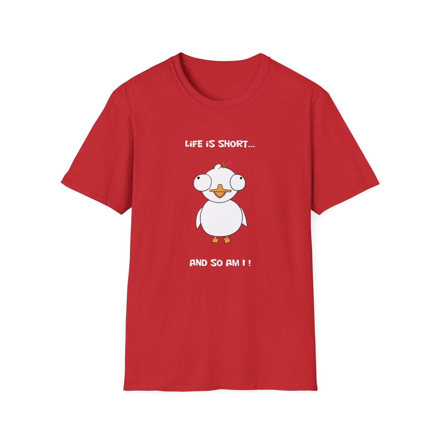 Life is Short and So Am I | Dippy Duck T shirt | Cute and Funny Unisex T shirt