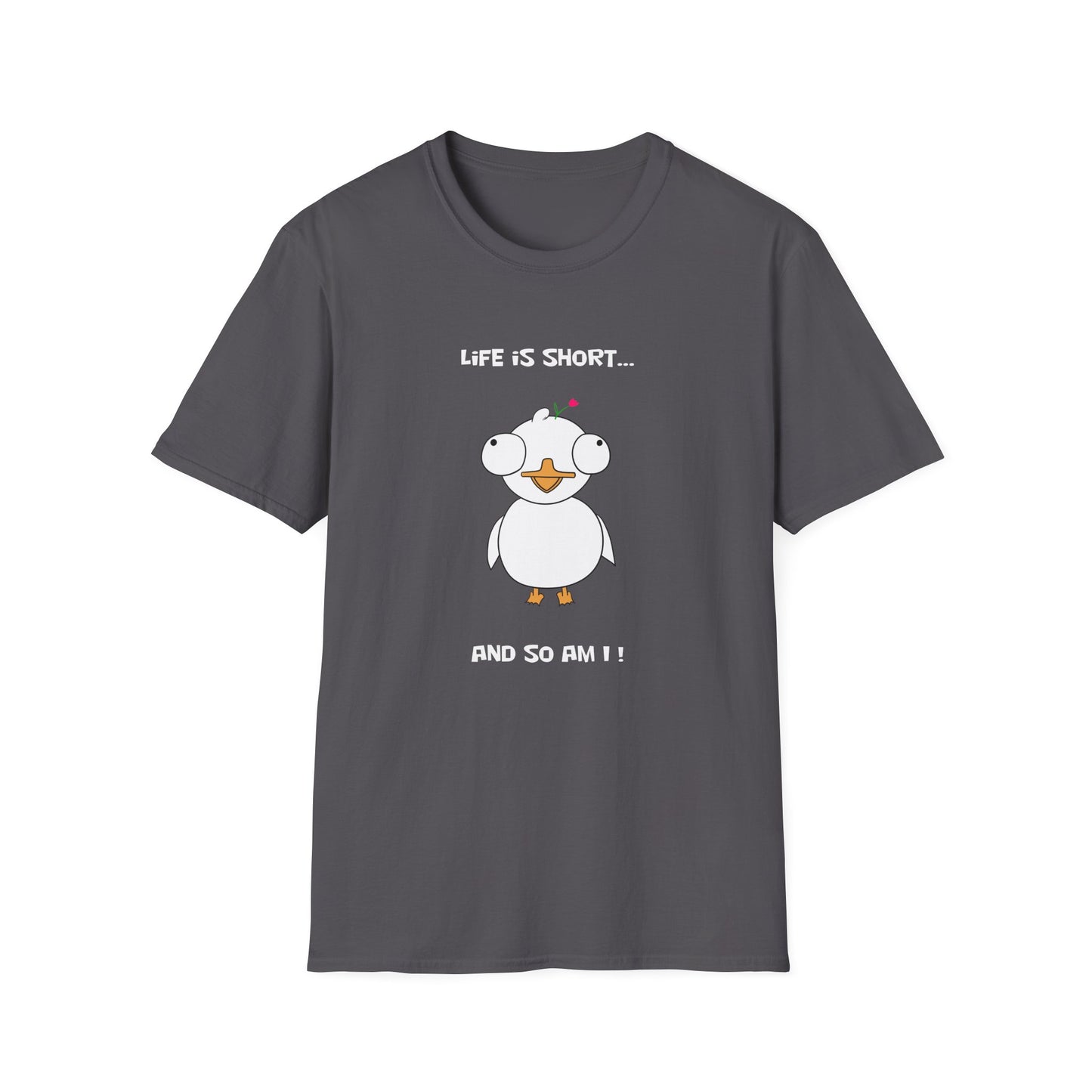 Life is Short and So Am I | Dippy Duck T shirt | Cute and Funny Unisex T shirt
