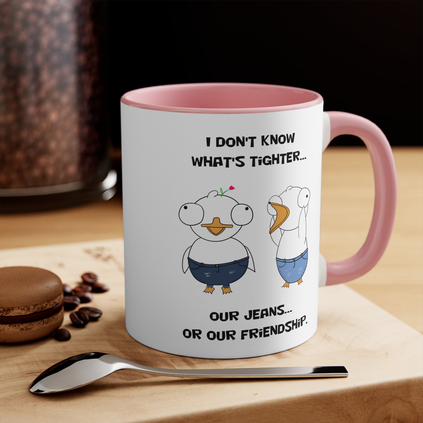 Tight Friendship and Tight Jeans | Cute and Funny Ceramic Coffee Cup | Customizable Dippy Duck Mug | 11oz/0.33 l