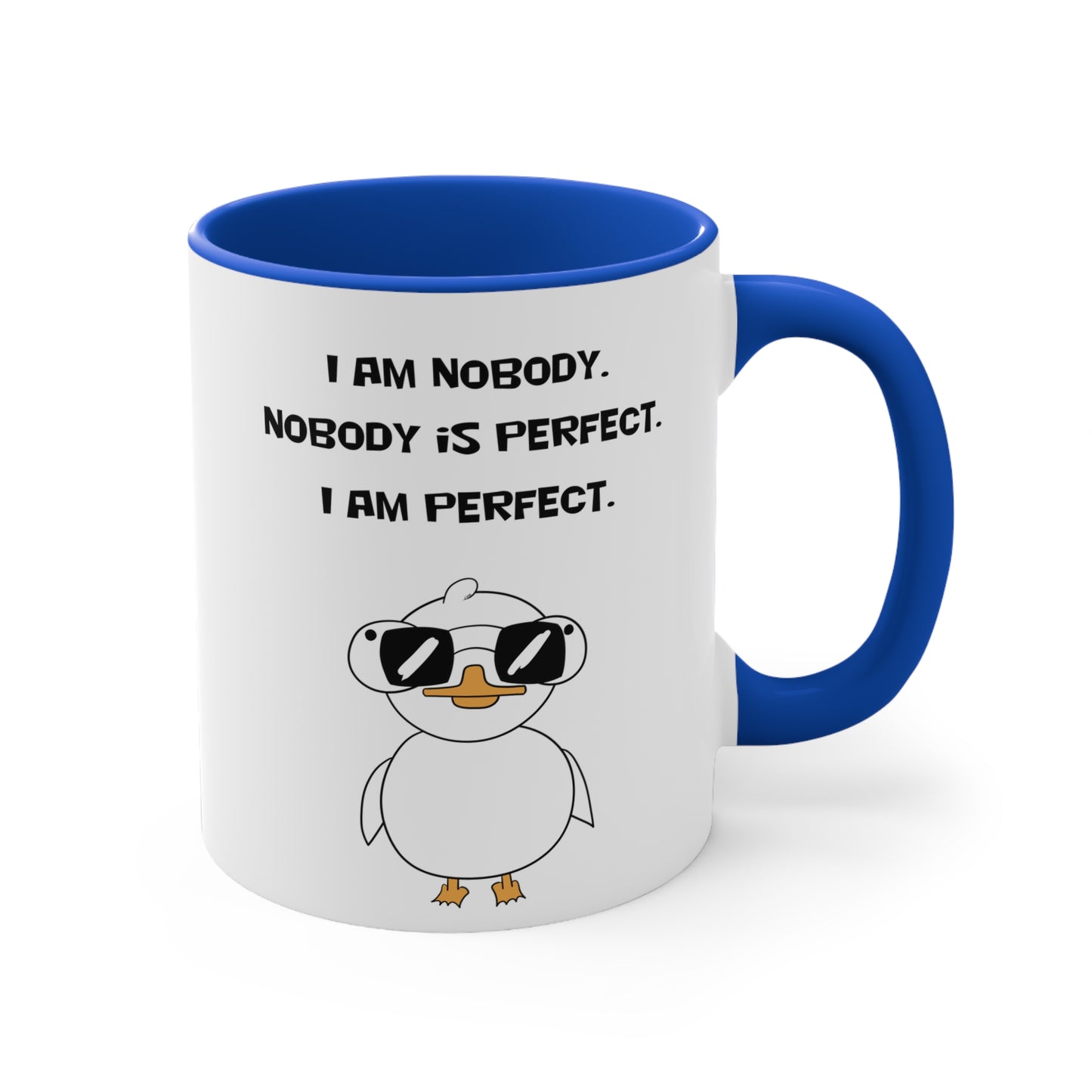 I am Nobody, Nobody is Perfect, I am Perfect | Cute and Funny Ceramic Coffee Cup | Customizable Dippy Duck Mug | 11oz/0.33 l