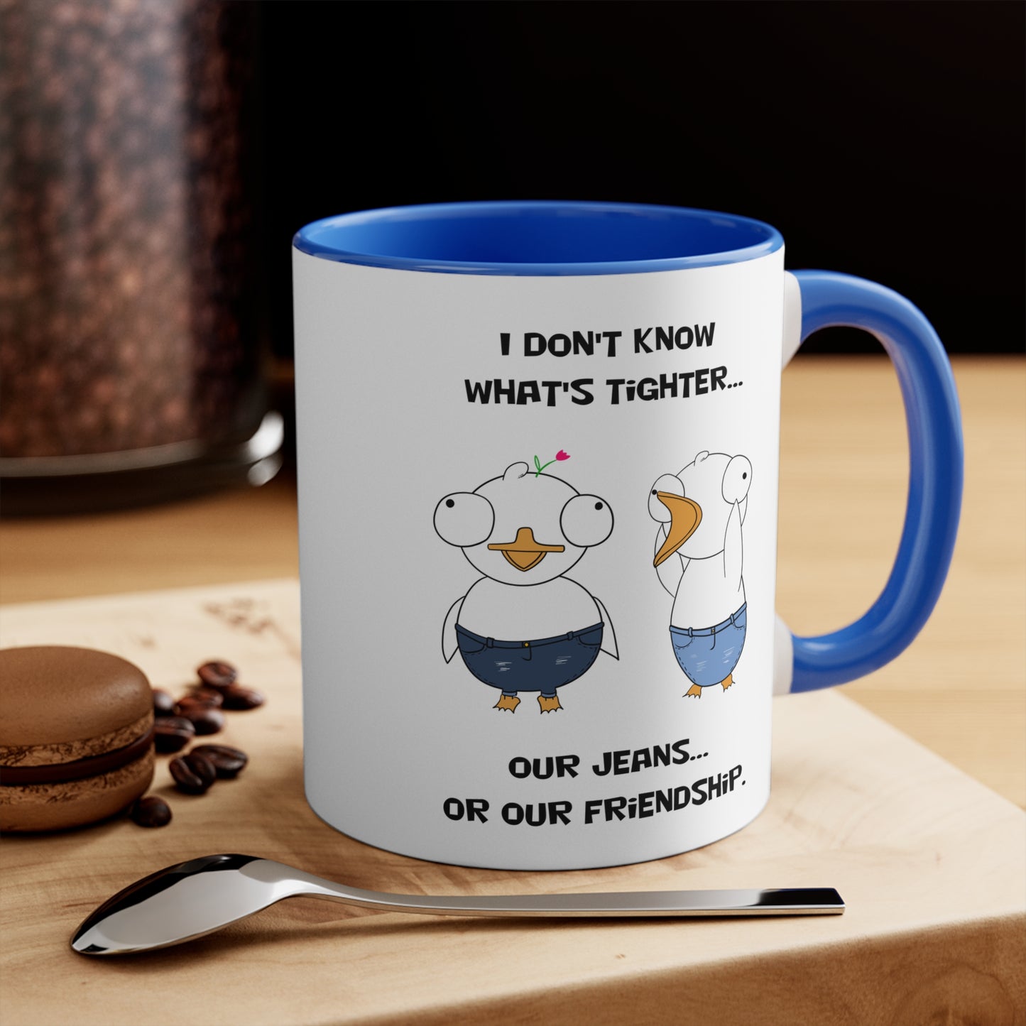 Tight Friendship and Tight Jeans | Cute and Funny Ceramic Coffee Cup | Customizable Dippy Duck Mug | 11oz/0.33 l
