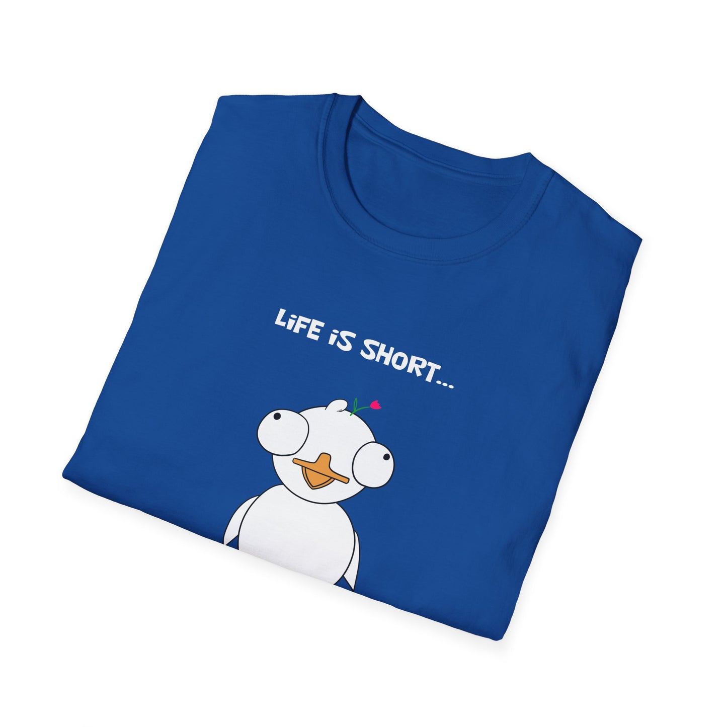 Life is Short and So Am I | Dippy Duck T shirt | Cute and Funny Unisex T shirt