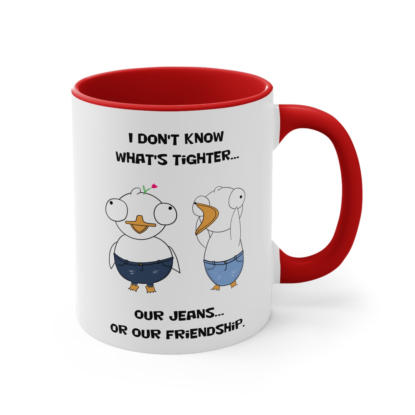 Tight Friendship and Tight Jeans | Cute and Funny Ceramic Coffee Cup | Customizable Dippy Duck Mug | 11oz/0.33 l