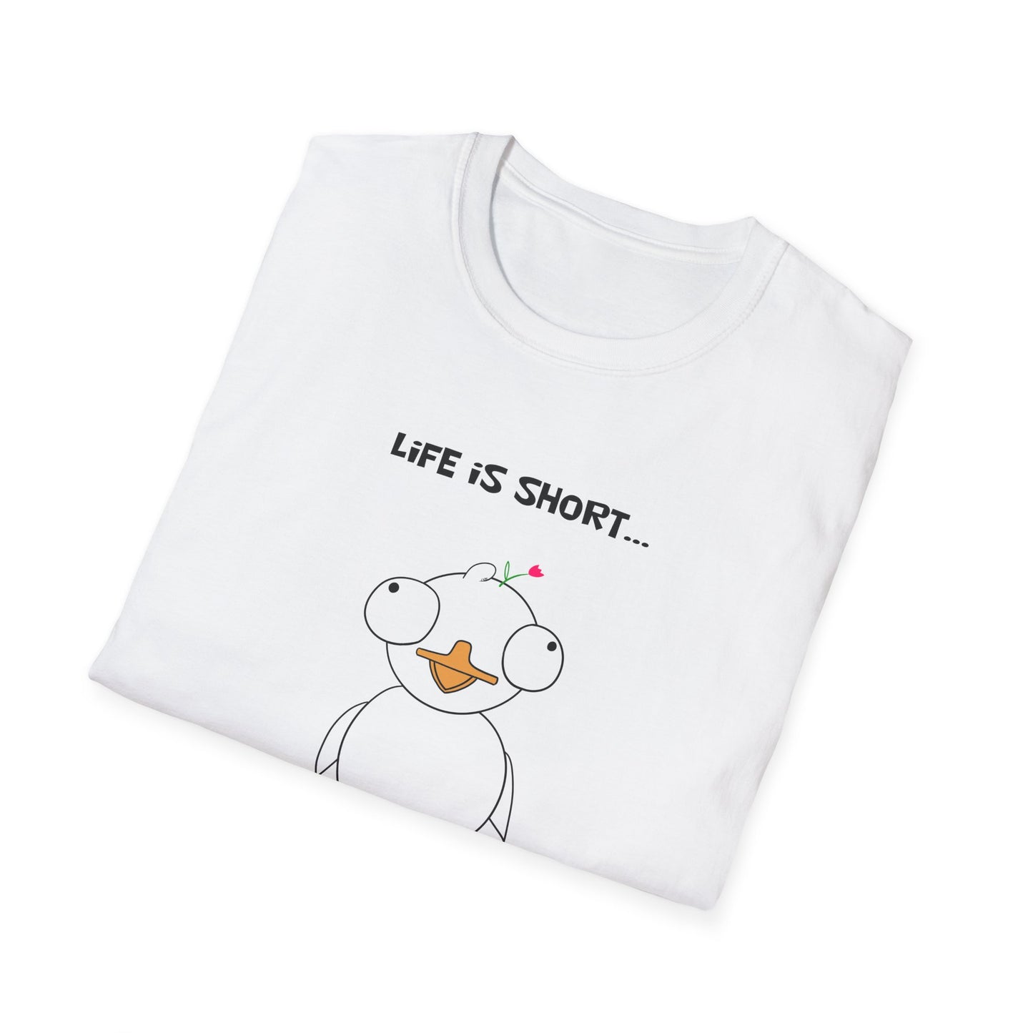 Life is Short and So Am I | Dippy Duck T shirt | Cute and Funny Unisex T shirt