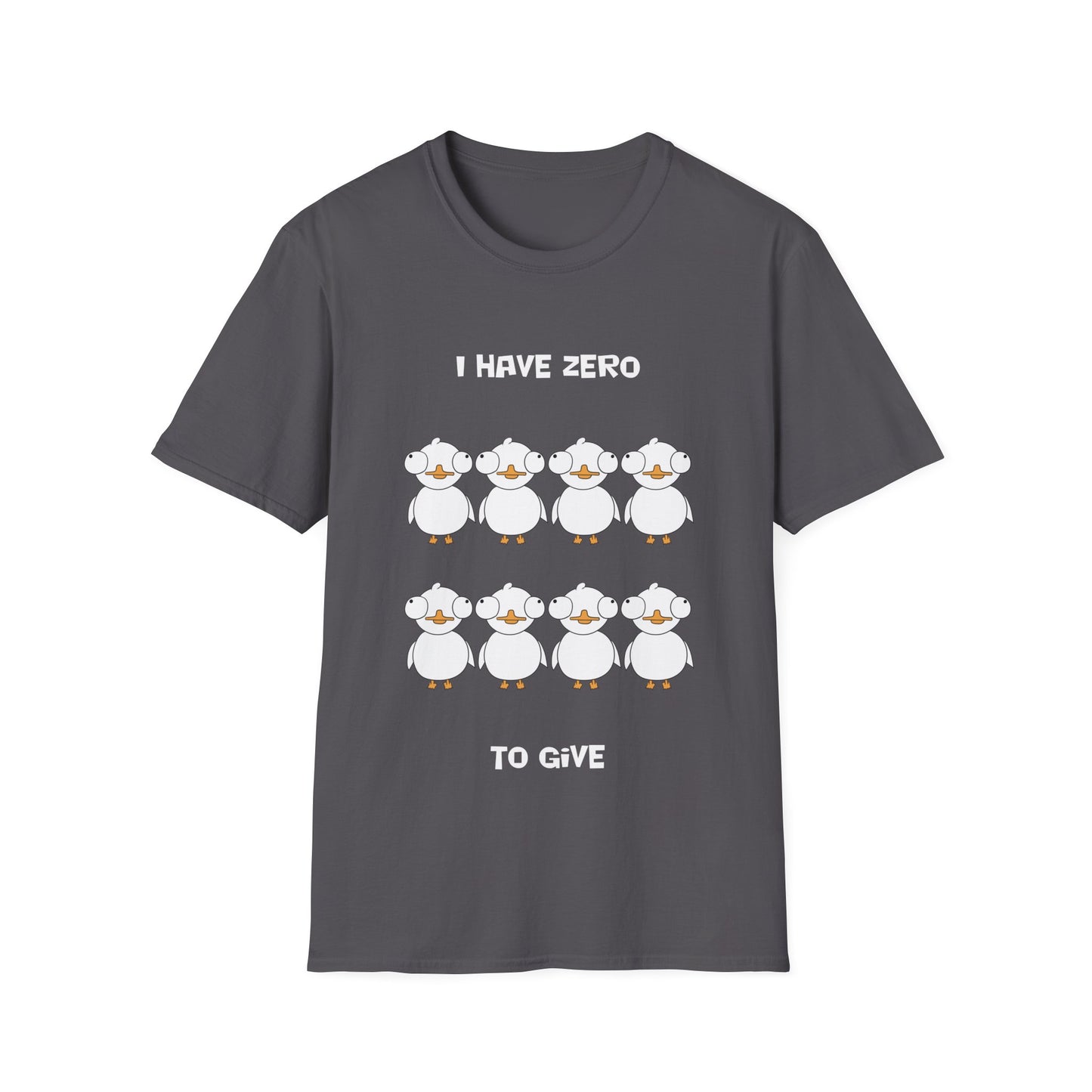 I Have Zero Ducks to Give | Dippy Duck T shirt | Cute and Funny Unisex T shirt