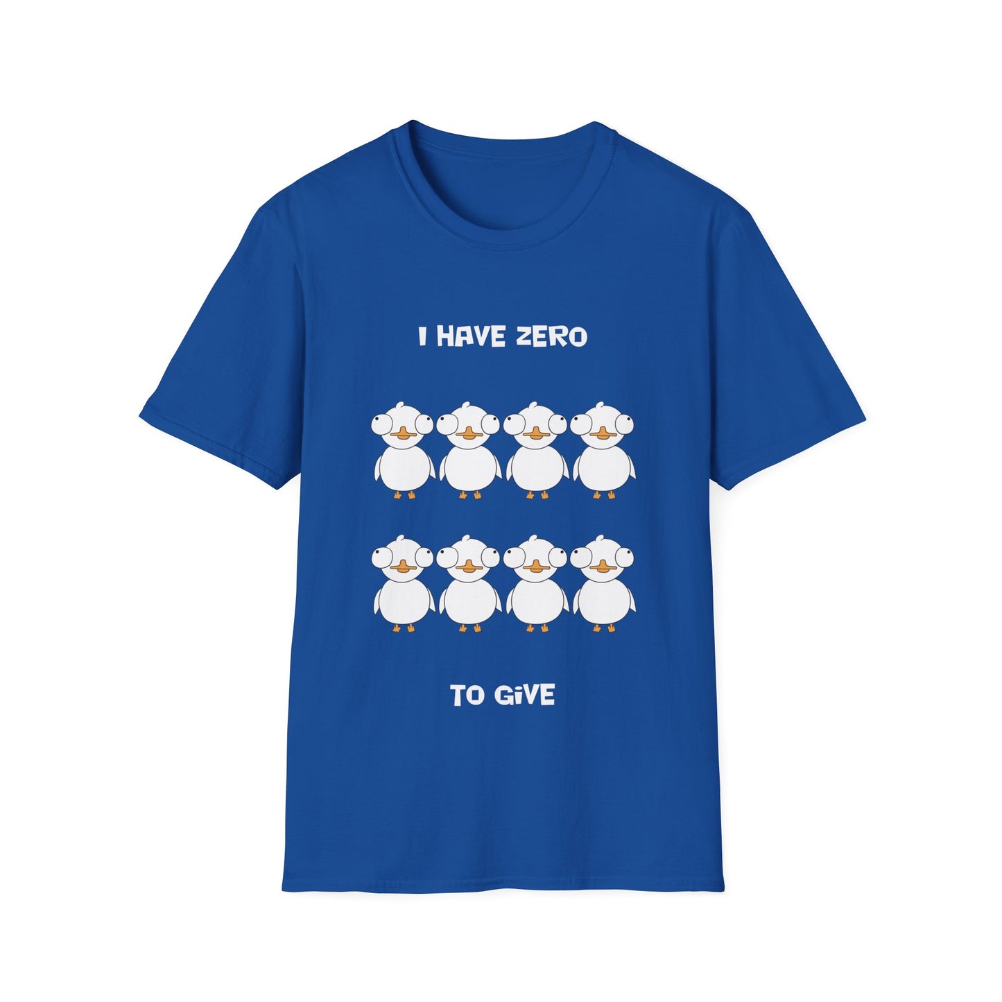 I Have Zero Ducks to Give | Dippy Duck T shirt | Cute and Funny Unisex T shirt