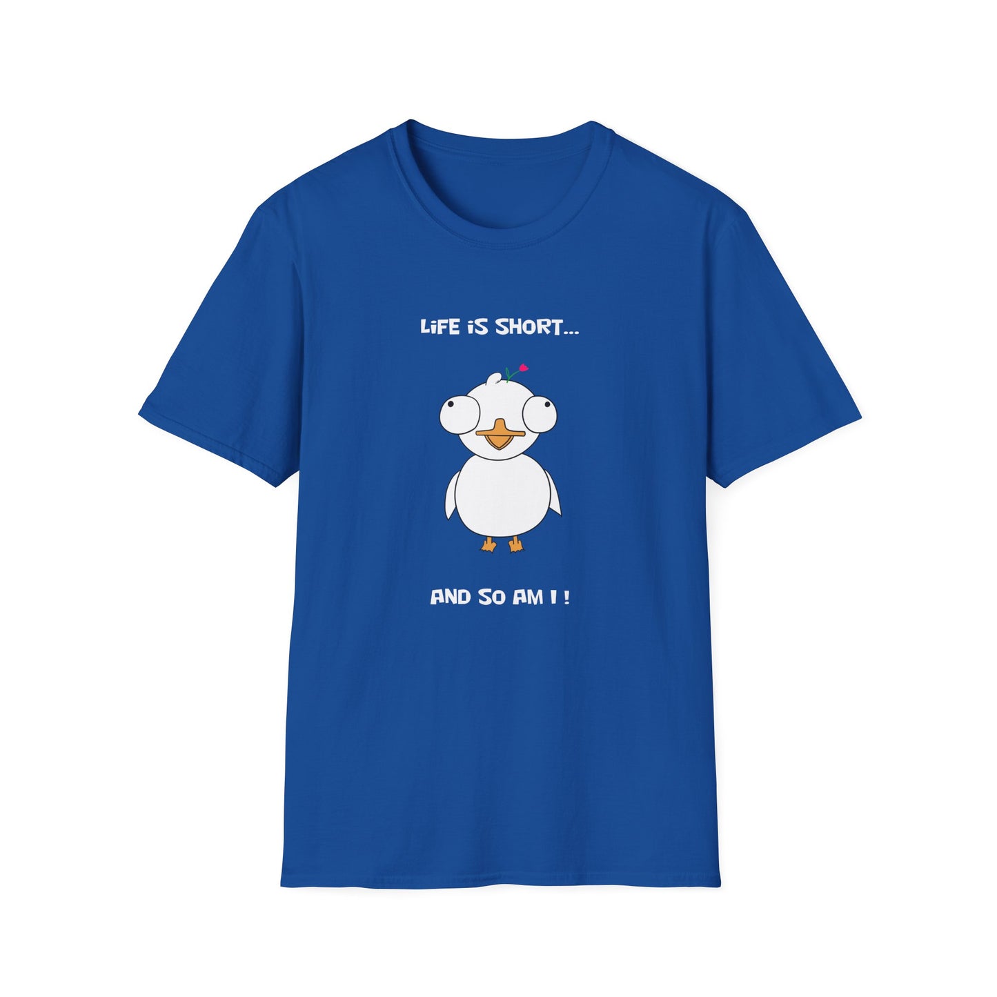 Life is Short and So Am I | Dippy Duck T shirt | Cute and Funny Unisex T shirt