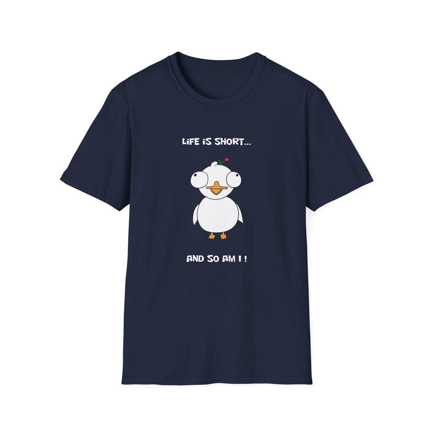 Life is Short and So Am I | Dippy Duck T shirt | Cute and Funny Unisex T shirt