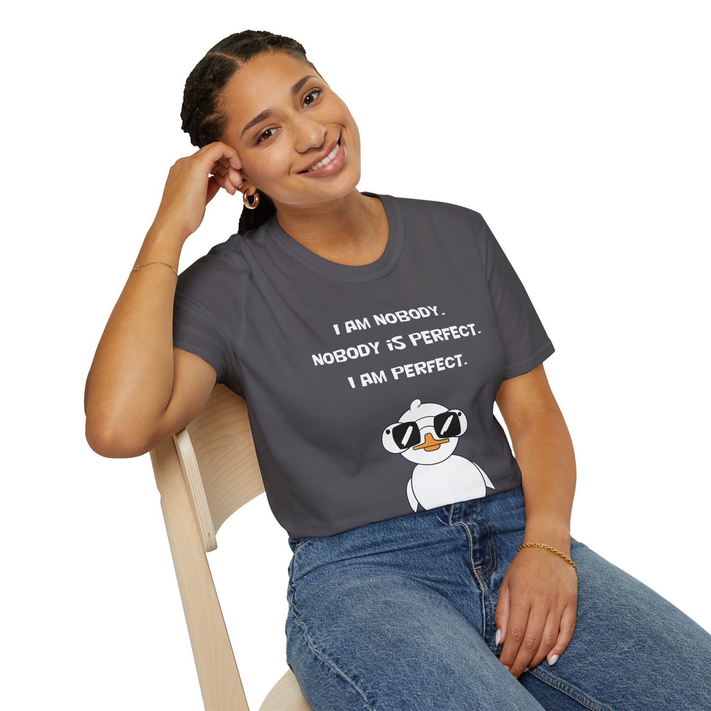 I am Nobody, Nobody is Perfect, I am Perfect | Dippy Duck T shirt | Cute and Funny Unisex T shirt