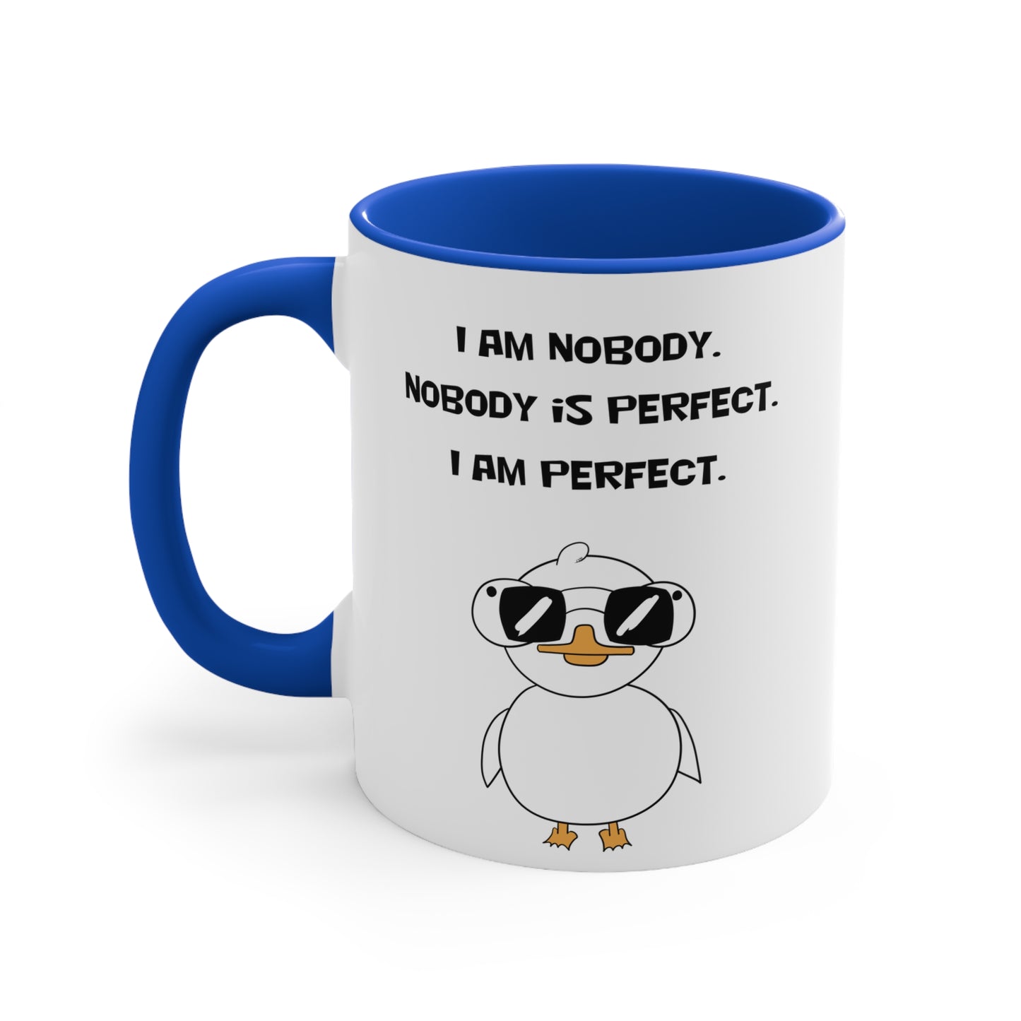 I am Nobody, Nobody is Perfect, I am Perfect | Cute and Funny Ceramic Coffee Cup | Customizable Dippy Duck Mug | 11oz/0.33 l