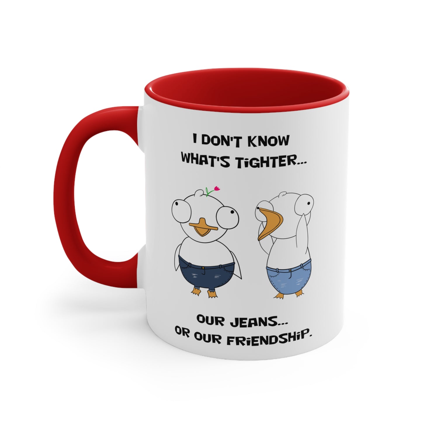 Tight Friendship and Tight Jeans | Cute and Funny Ceramic Coffee Cup | Customizable Dippy Duck Mug | 11oz/0.33 l
