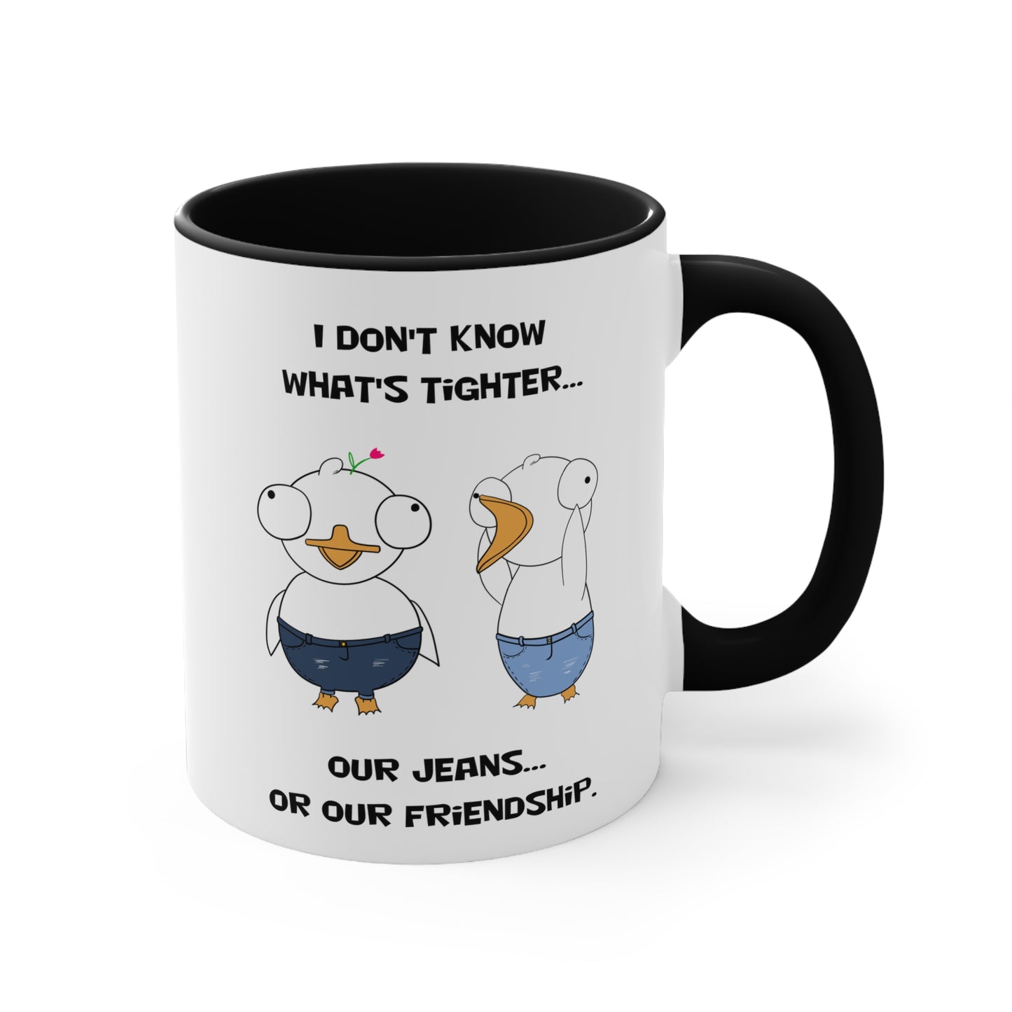 Tight Friendship and Tight Jeans | Cute and Funny Ceramic Coffee Cup | Customizable Dippy Duck Mug | 11oz/0.33 l