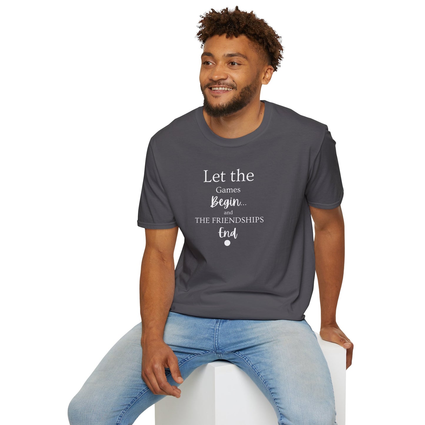 Let the Games Begin... And the Friendship End | Cute and Funny Unisex T shirt | Gamers Shirt | Board Gamers Tee | Video Game T Shirt