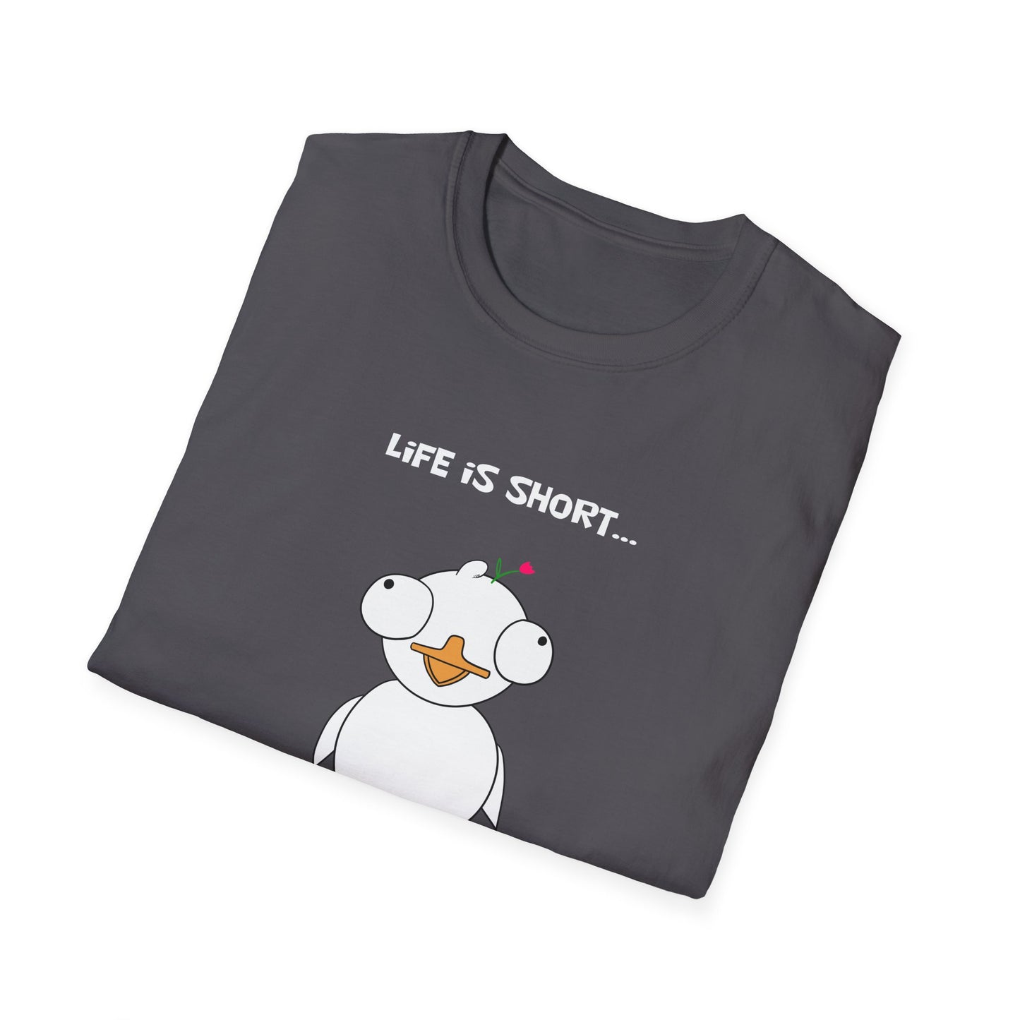 Life is Short and So Am I | Dippy Duck T shirt | Cute and Funny Unisex T shirt