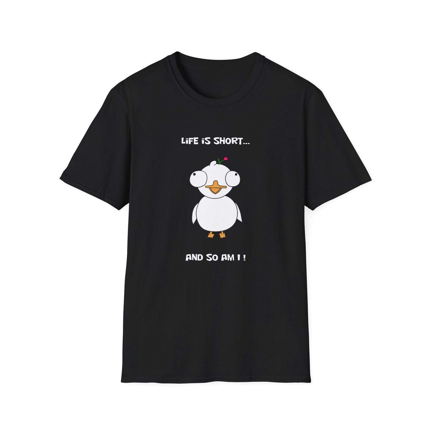 Life is Short and So Am I | Dippy Duck T shirt | Cute and Funny Unisex T shirt