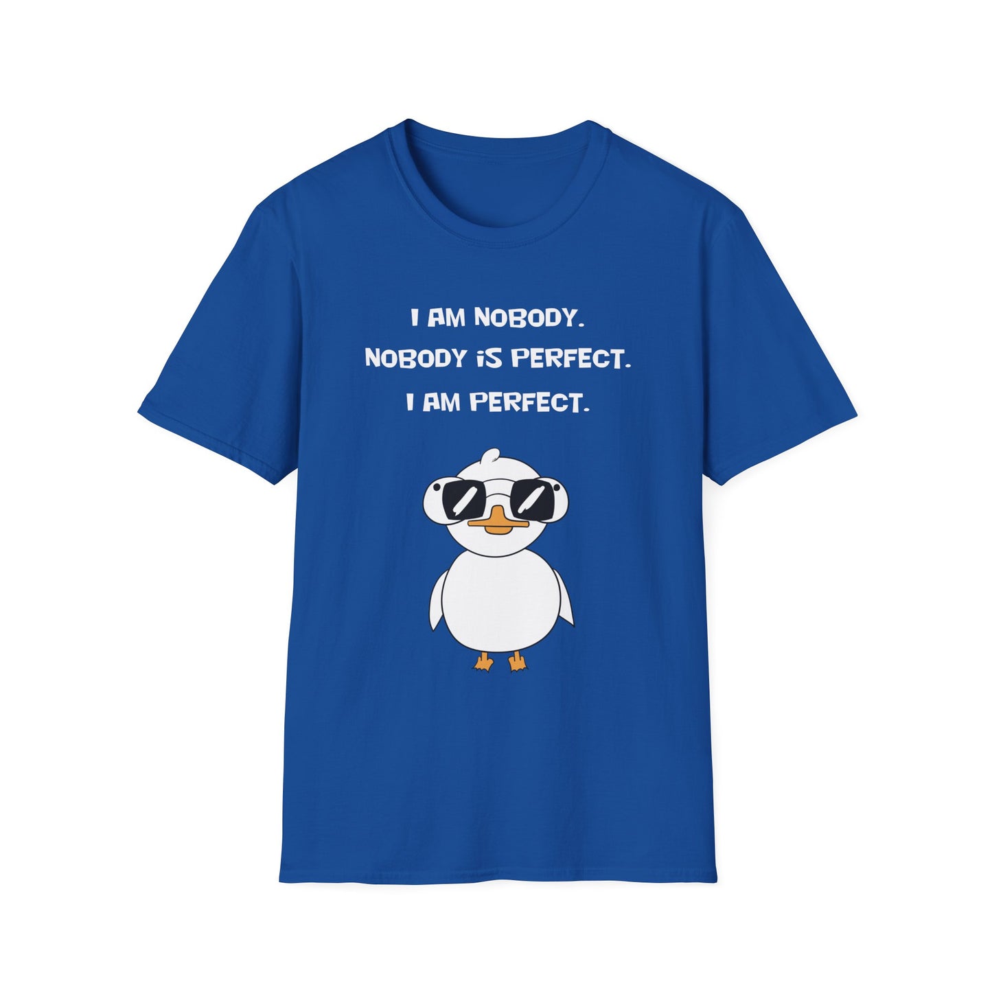 I am Nobody, Nobody is Perfect, I am Perfect | Dippy Duck T shirt | Cute and Funny Unisex T shirt