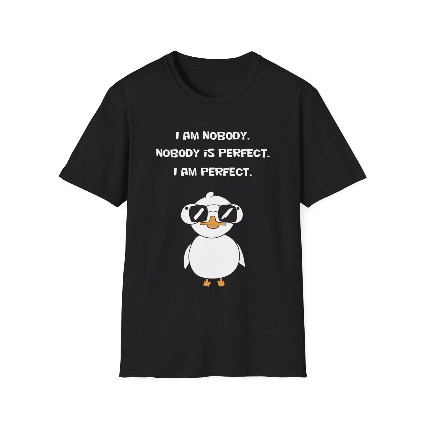 I am Nobody, Nobody is Perfect, I am Perfect | Dippy Duck T shirt | Cute and Funny Unisex T shirt