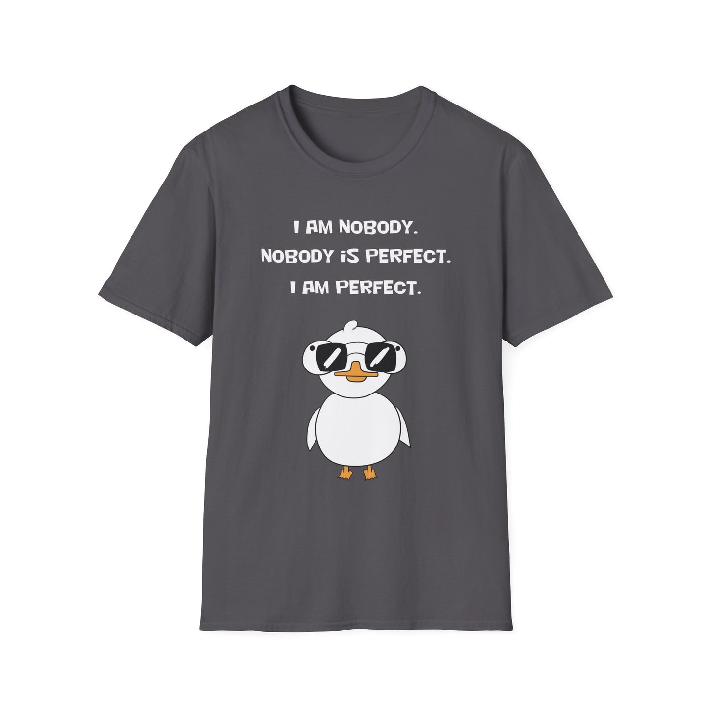 I am Nobody, Nobody is Perfect, I am Perfect | Dippy Duck T shirt | Cute and Funny Unisex T shirt