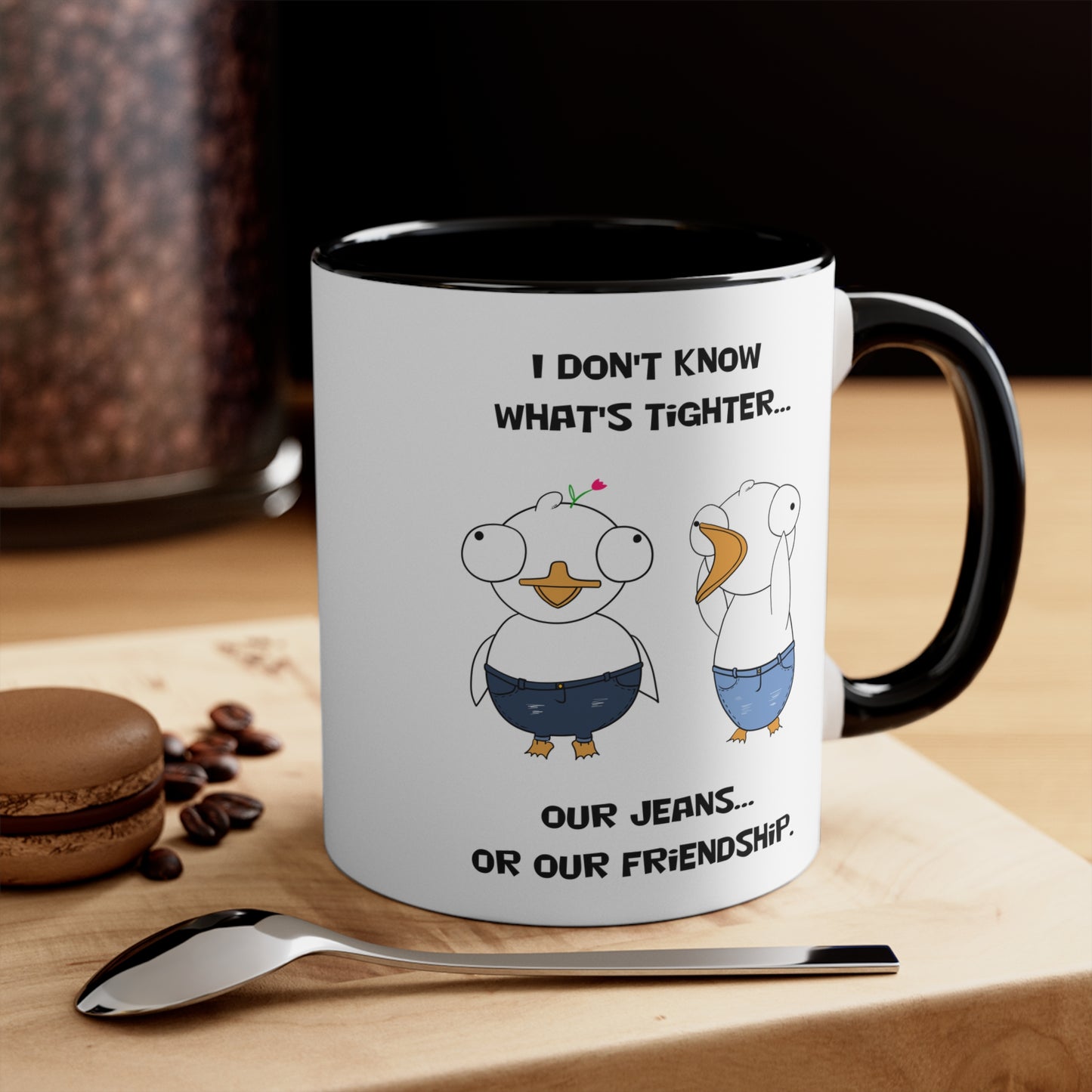 Tight Friendship and Tight Jeans | Cute and Funny Ceramic Coffee Cup | Customizable Dippy Duck Mug | 11oz/0.33 l