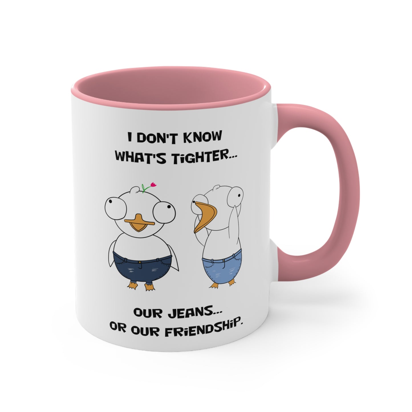 Tight Friendship and Tight Jeans | Cute and Funny Ceramic Coffee Cup | Customizable Dippy Duck Mug | 11oz/0.33 l
