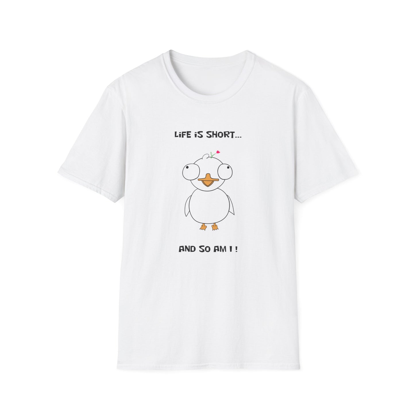 Life is Short and So Am I | Dippy Duck T shirt | Cute and Funny Unisex T shirt