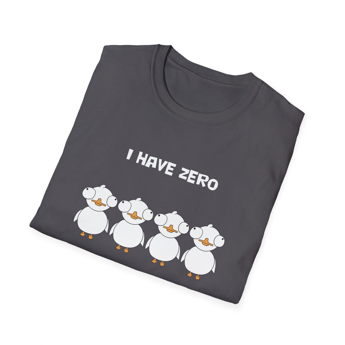 I Have Zero Ducks to Give | Dippy Duck T shirt | Cute and Funny Unisex T shirt