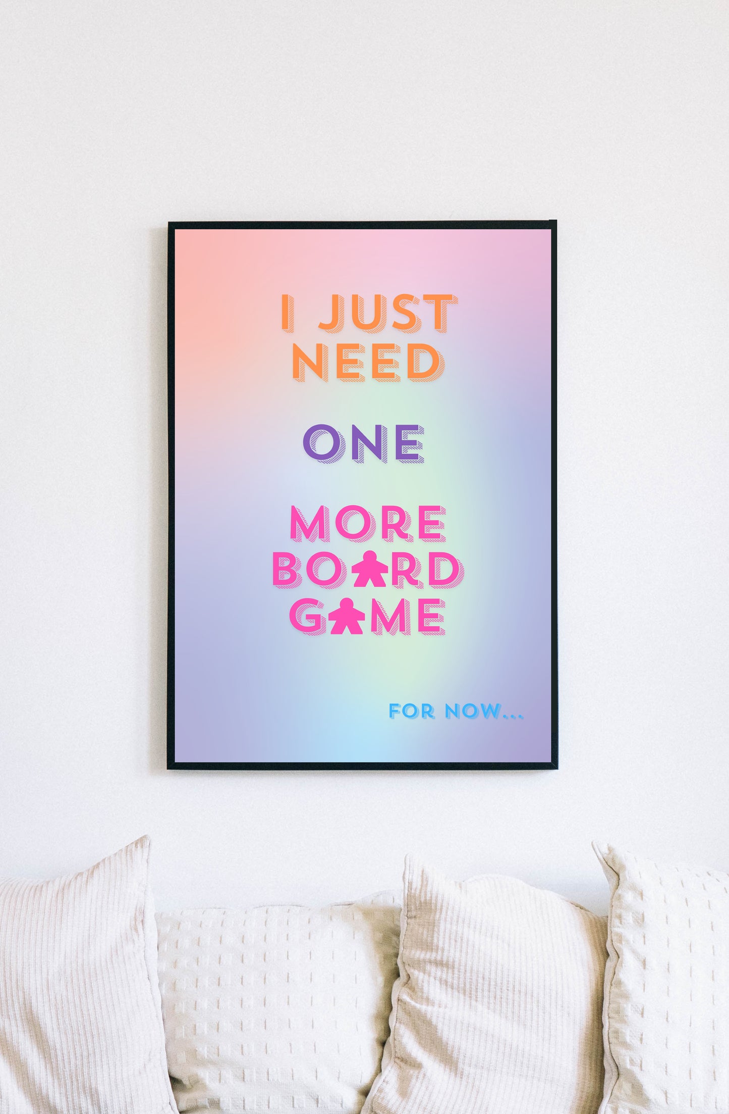 I Just Need ONE More Board Game... | Funny Gaming Wall Art Print | Funny Home Decor Poster| Games Room Sign | Rolled Poster