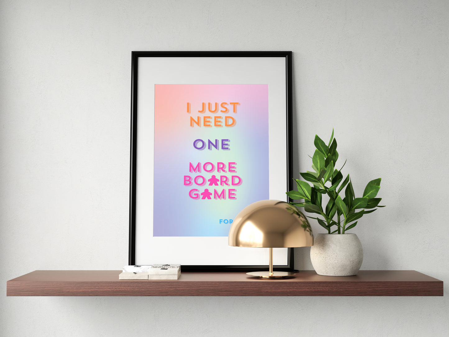 I Just Need ONE More Board Game... | Funny Gaming Wall Art Print | Funny Home Decor Poster| Games Room Sign | Rolled Poster