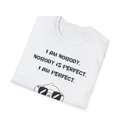 I am Nobody, Nobody is Perfect, I am Perfect | Dippy Duck T shirt | Cute and Funny Unisex T shirt