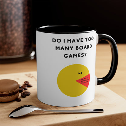 Do I Have Too Many Board Games? NO. | Cute and Funny Ceramic Coffee Cup | Customizable Gaming Mug | 11oz/0.33 l
