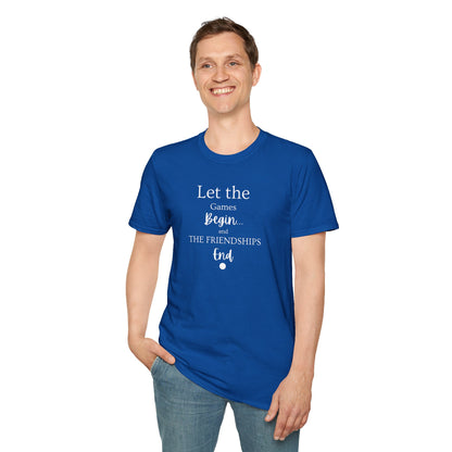 Let the Games Begin... And the Friendship End | Cute and Funny Unisex T shirt | Gamers Shirt | Board Gamers Tee | Video Game T Shirt