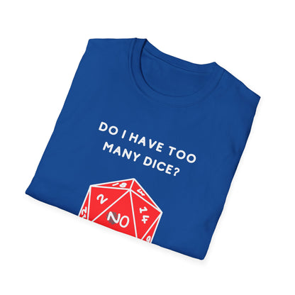 Do I Have Too Many Dice? NO. | Funny Gaming and DnD T shirt | Cute and Funny Unisex Clothing | Gamers T shirt