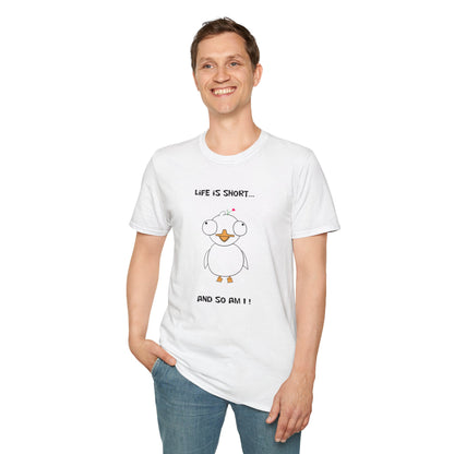 Life is Short and So Am I | Dippy Duck T shirt | Cute and Funny Unisex T shirt