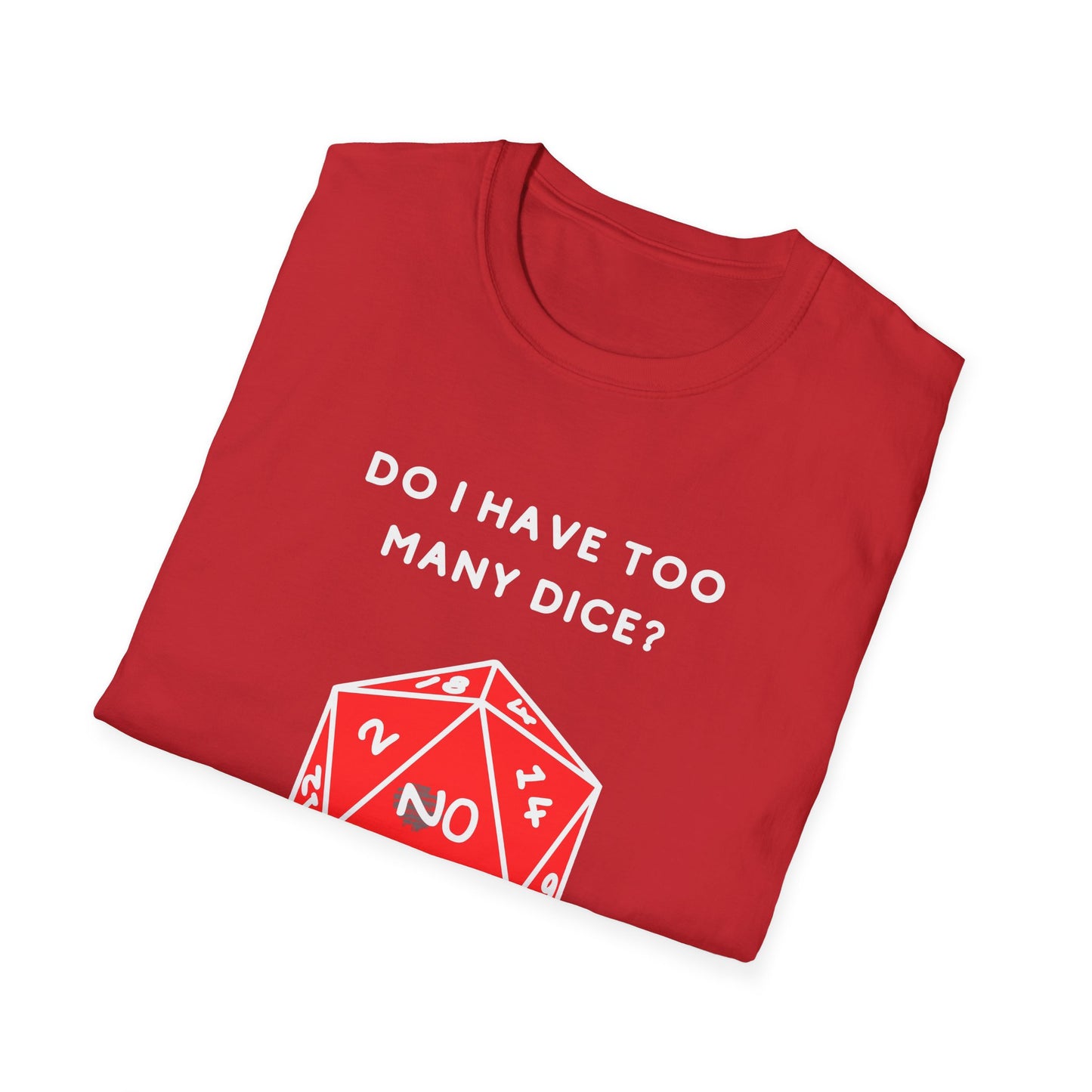 Do I Have Too Many Dice? NO. | Funny Gaming and DnD T shirt | Cute and Funny Unisex Clothing | Gamers T shirt