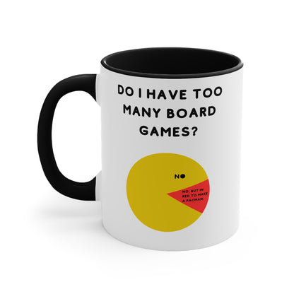 Do I Have Too Many Board Games? NO. | Cute and Funny Ceramic Coffee Cup | Customizable Gaming Mug | 11oz/0.33 l
