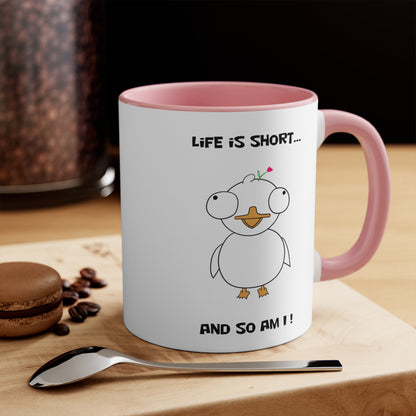 Life is Short So Am I | Cute and Funny Ceramic Coffee Cup | Customizable Dippy Duck Mug | 11oz/0.33 l