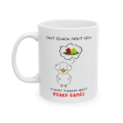 Board Games Mug | Duck Mug | Can't Quack Right Now, I'm Busy Thinking About Board Games | Cute and Funny Ceramic Coffee Cup | 11oz/0.33 l
