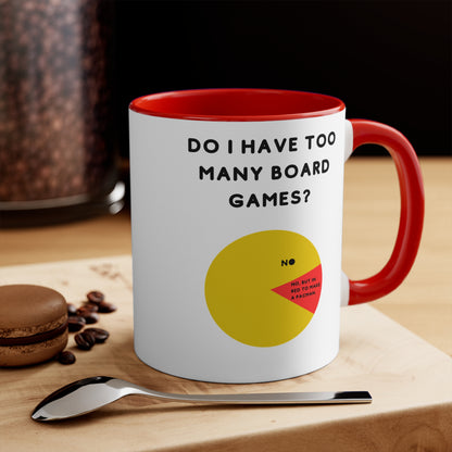 Do I Have Too Many Board Games? NO. | Cute and Funny Ceramic Coffee Cup | Customizable Gaming Mug | 11oz/0.33 l
