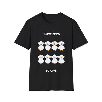 I Have Zero Ducks to Give | Dippy Duck T shirt | Cute and Funny Unisex T shirt