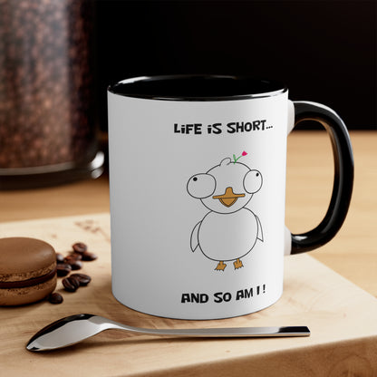Life is Short So Am I | Cute and Funny Ceramic Coffee Cup | Customizable Dippy Duck Mug | 11oz/0.33 l
