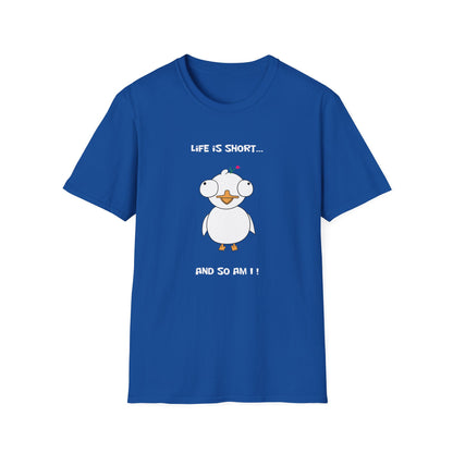 Life is Short and So Am I | Dippy Duck T shirt | Cute and Funny Unisex T shirt