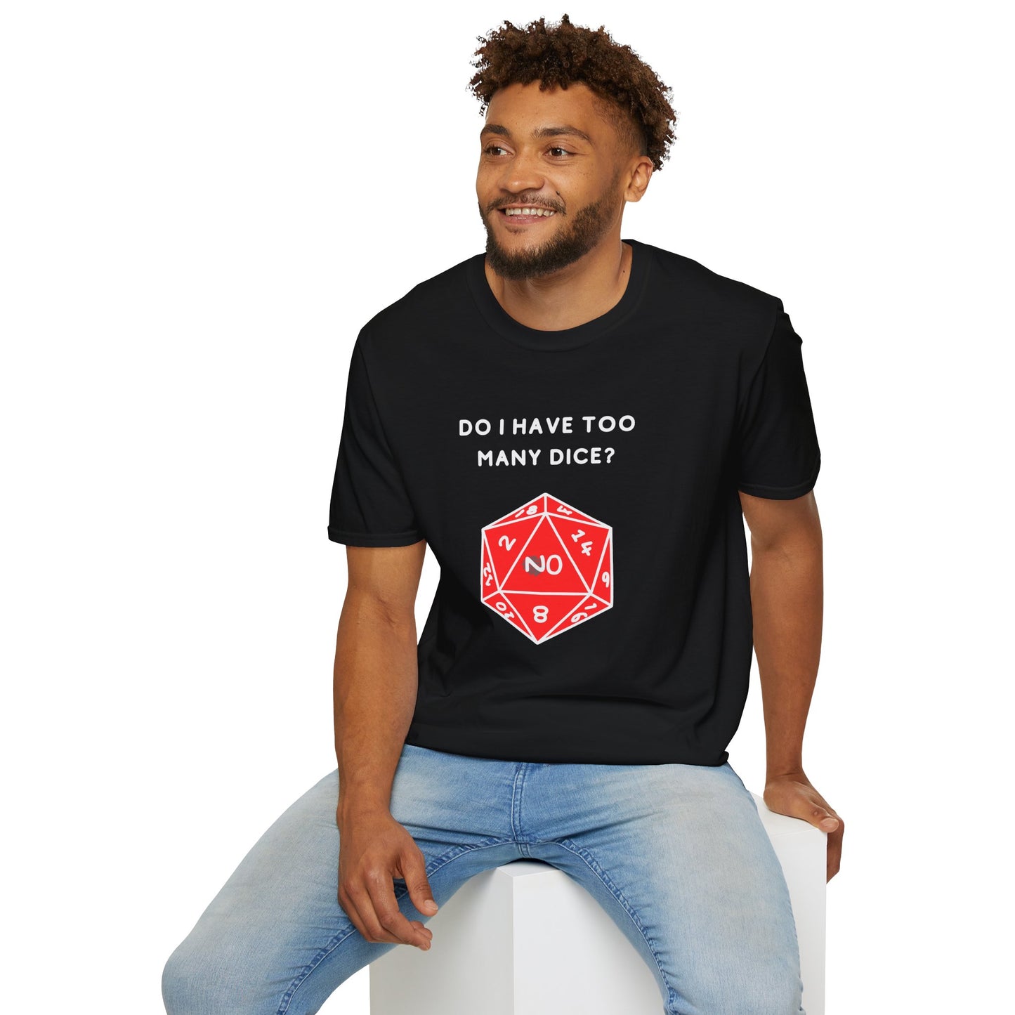 Do I Have Too Many Dice? NO. | Funny Gaming and DnD T shirt | Cute and Funny Unisex Clothing | Gamers T shirt