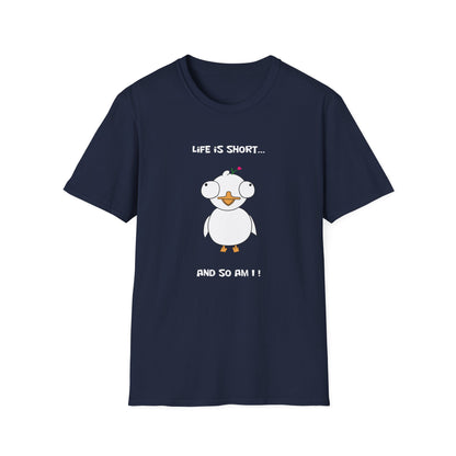 Life is Short and So Am I | Dippy Duck T shirt | Cute and Funny Unisex T shirt