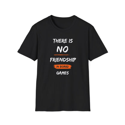 There is NO Friendship in Board Games | Funny Gaming T shirt | Cute and Funny Unisex Clothing | Gamers T shirt