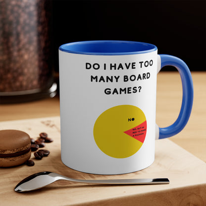 Do I Have Too Many Board Games? NO. | Cute and Funny Ceramic Coffee Cup | Customizable Gaming Mug | 11oz/0.33 l