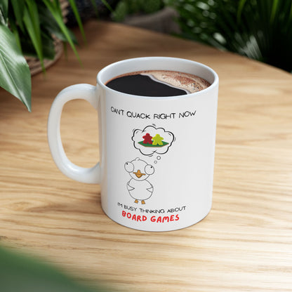 Board Games Mug | Duck Mug | Can't Quack Right Now, I'm Busy Thinking About Board Games | Cute and Funny Ceramic Coffee Cup | 11oz/0.33 l