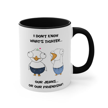 Tight Friendship and Tight Jeans | Cute and Funny Ceramic Coffee Cup | Customizable Dippy Duck Mug | 11oz/0.33 l