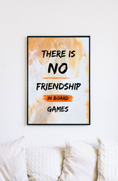 There is NO Friendship in Board Games | Funny Gaming Wall Art Print | Funny Home Decor Poster| Games Room Sign